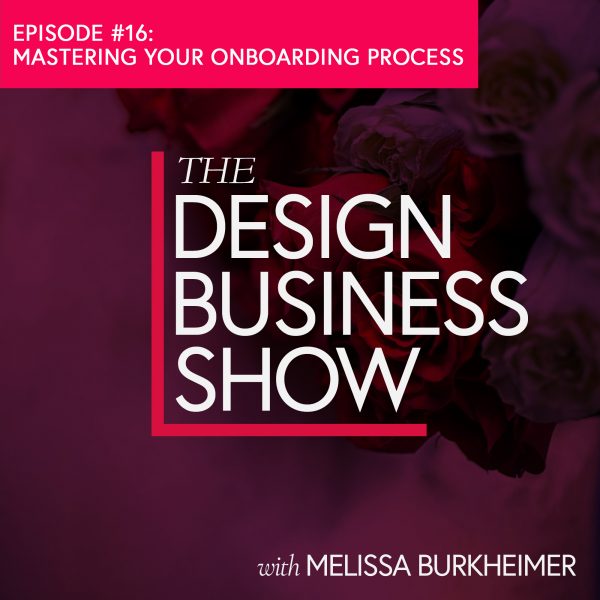 The Design Business Show 016: Mastering Your Onboarding Process Create a top-notch experience my stealing my personal onboarding process for your design projects.