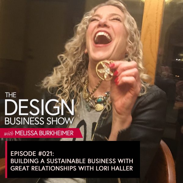 The Design Business Show 021: Building a Sustainable Business and Building Relationships with Lori Haller Lori Haller is a highly sought after designer who has worked with advertising royalty and never says no to a project. Learn how building strong relationships has been the key to her long-term business success