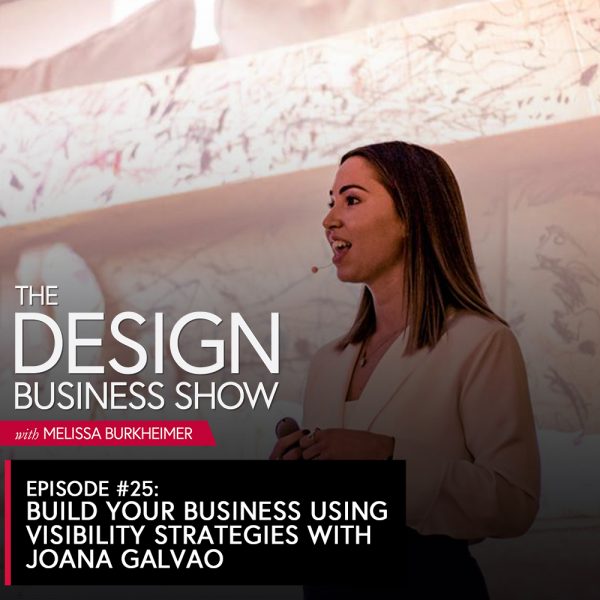 The Design Business Show 025: Building Your Business with Visibility Strategies with Joana Galvao Join me for episode 25 of The Design Business Show with Joana, where we hear her talk all about her journey of speaking, getting press, and how it’s helping her increase her perceived value.