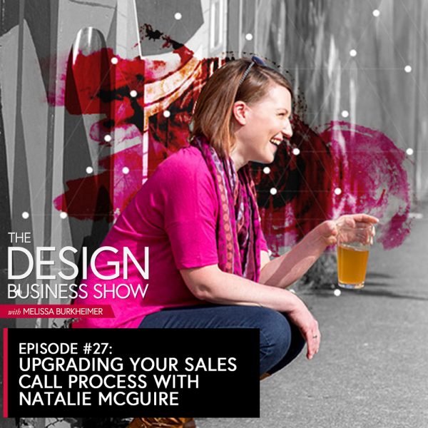 The Design Business Show 027: Mastering your Sales Call Process with Natalie McGuire Join me for episode 27 of The Design Business Show with Natalie McGuire, and we cover using social media as designers, why designers should check Google Analytics, and how to create a sales call process that works for you!