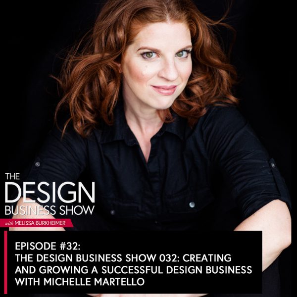 The Design Business Show 032: Creating and Growing a Successful Design Business with Michelle Martello Join me for episode 32 of The Design Business Show where I speak with Michelle Martello about creating and growing your design business!