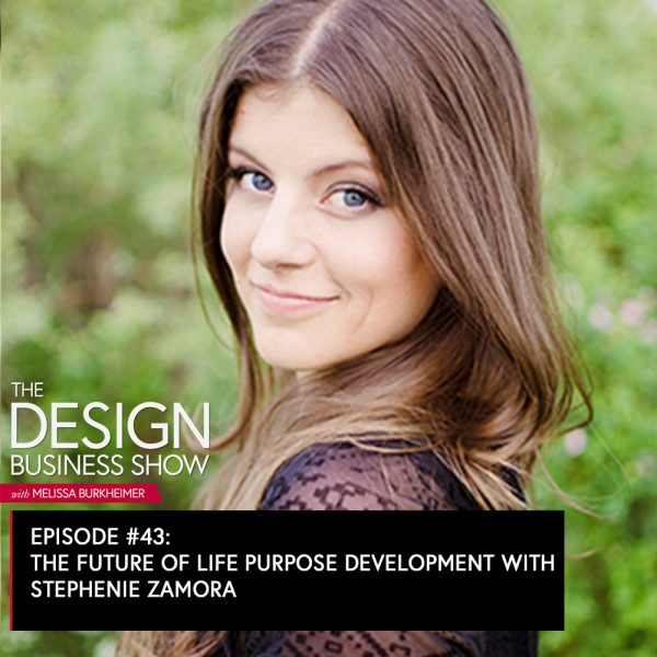 The Design Business Show 043: The Future of Life Purpose Development with Stephenie Zamora We first met Stephenie Zamora on episode 24, and I was so fascinated by how she’s started and is running 5 businesses that invited her back to give us the scoop!