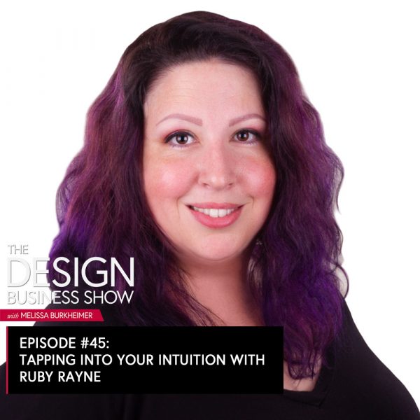 The Design Business Show 045: Tapping into Your Intuition with Ruby Rayne Learn how to tap into your intuition with Ruby Rayne