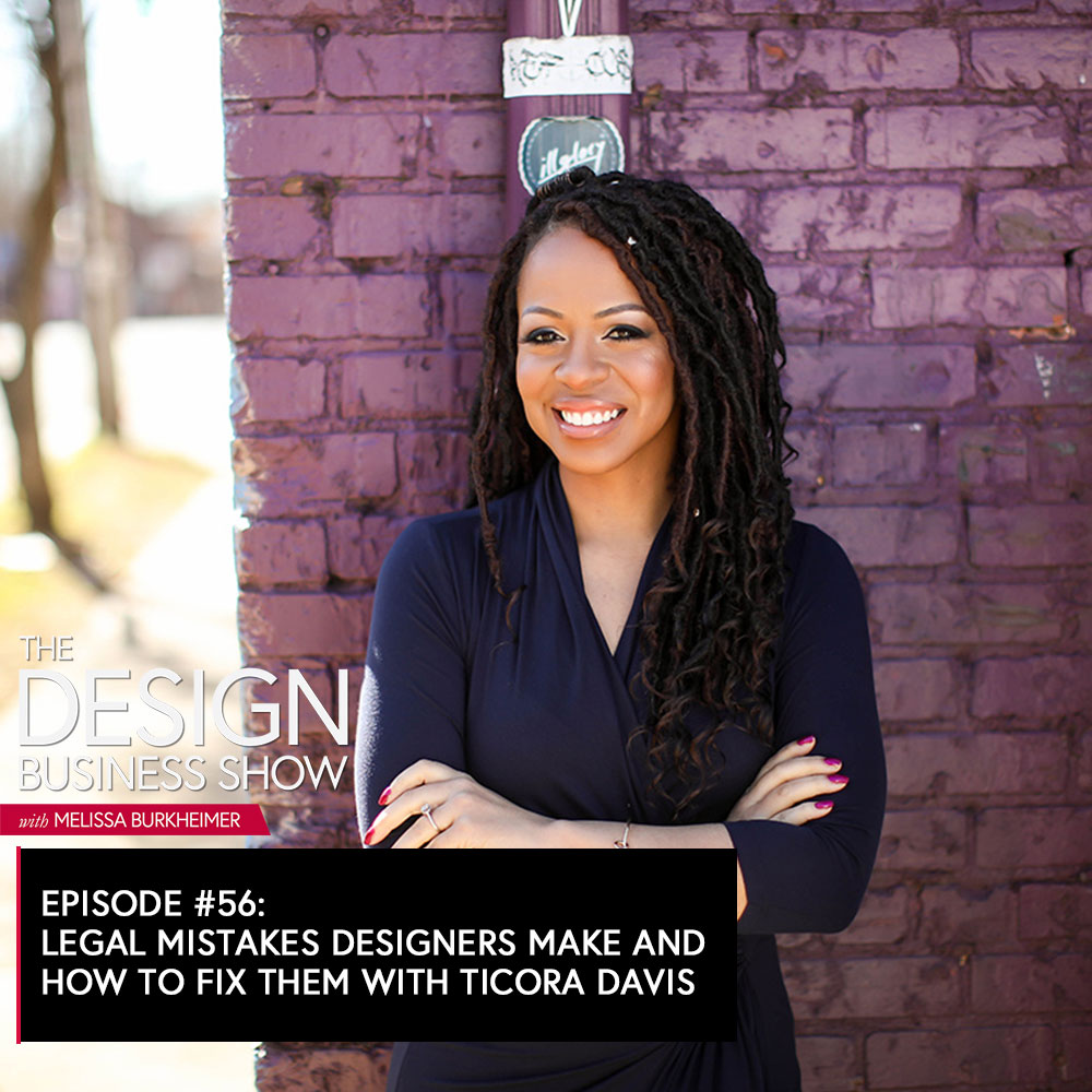 Check out episode 56 of The Design Business Show with Ticora Davis to learn all the legal things designers should have learned in design school.