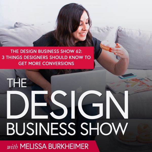 The Design Business Show 062: 3 Things Designers Should Know to Get More Conversions Check out episode 62 of The Design Business Show to understand what conversion design is and how you can use it to help your clients and grow your business.