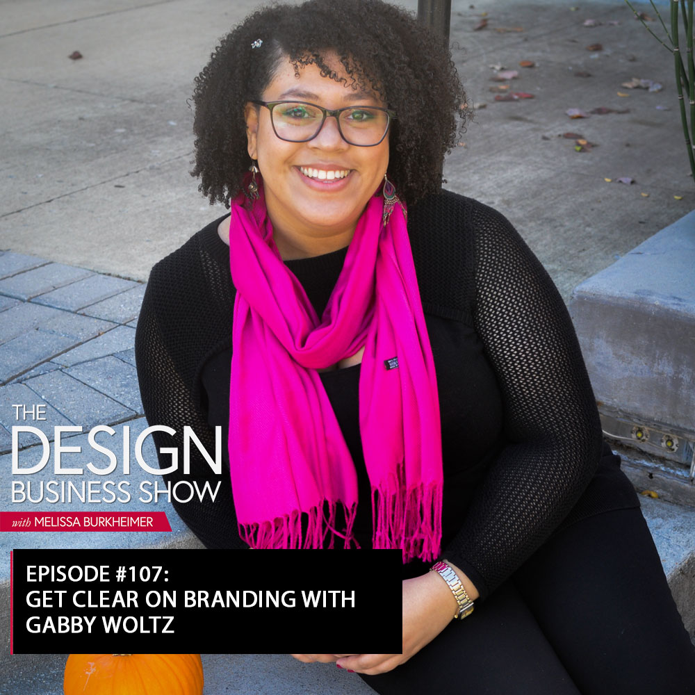 Check out episode 107 of The Design Business Show with Gabby Woltz to learn about understanding yourself and your brand!