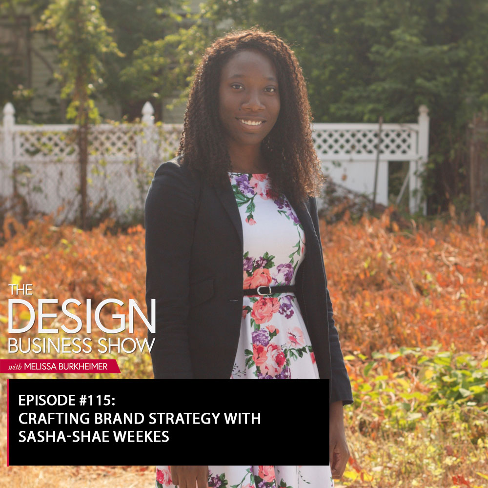Check out episode 115 of The Design Business Show with Sasha-Shae Weekes to learn about crafting brand strategy!