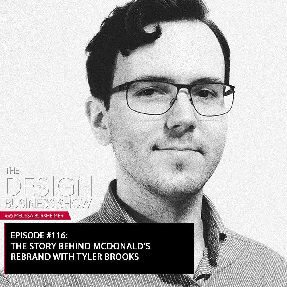 Check out episode 116 of The Design Business Show with Tyler Brooks to hear the behind-the-scenes story of McDonald's rebrand!