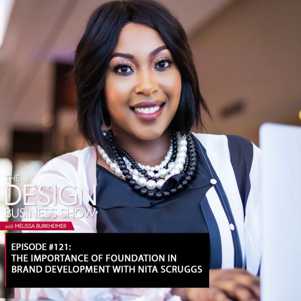 title Check out episode 121 of The Design Business Show with Nita Scruggs to learn about the foundational work needed to create a brand!