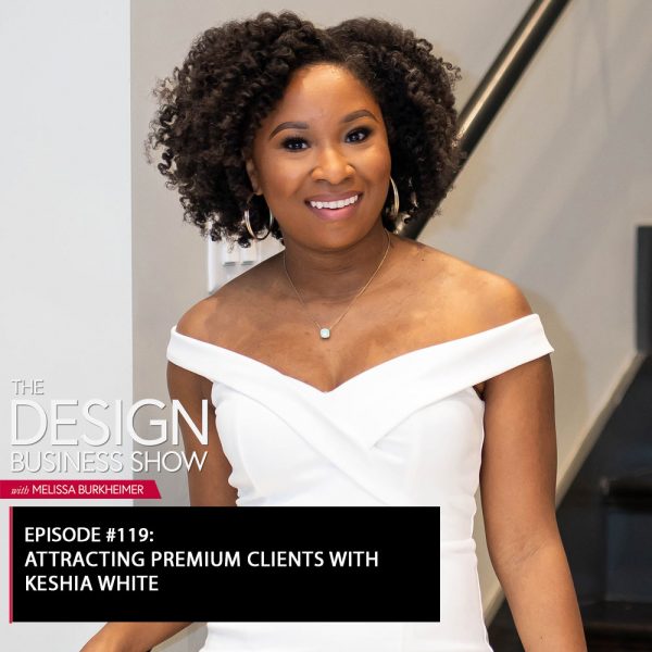 title Check out episode 119 of The Design Business Show with Keshia White to learn about attracting premium clients!