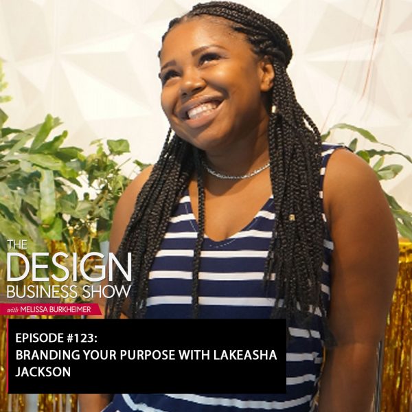 title Check out episode 123 of The Design Business Show with Lakeasha Jackson to learn about branding your purpose!