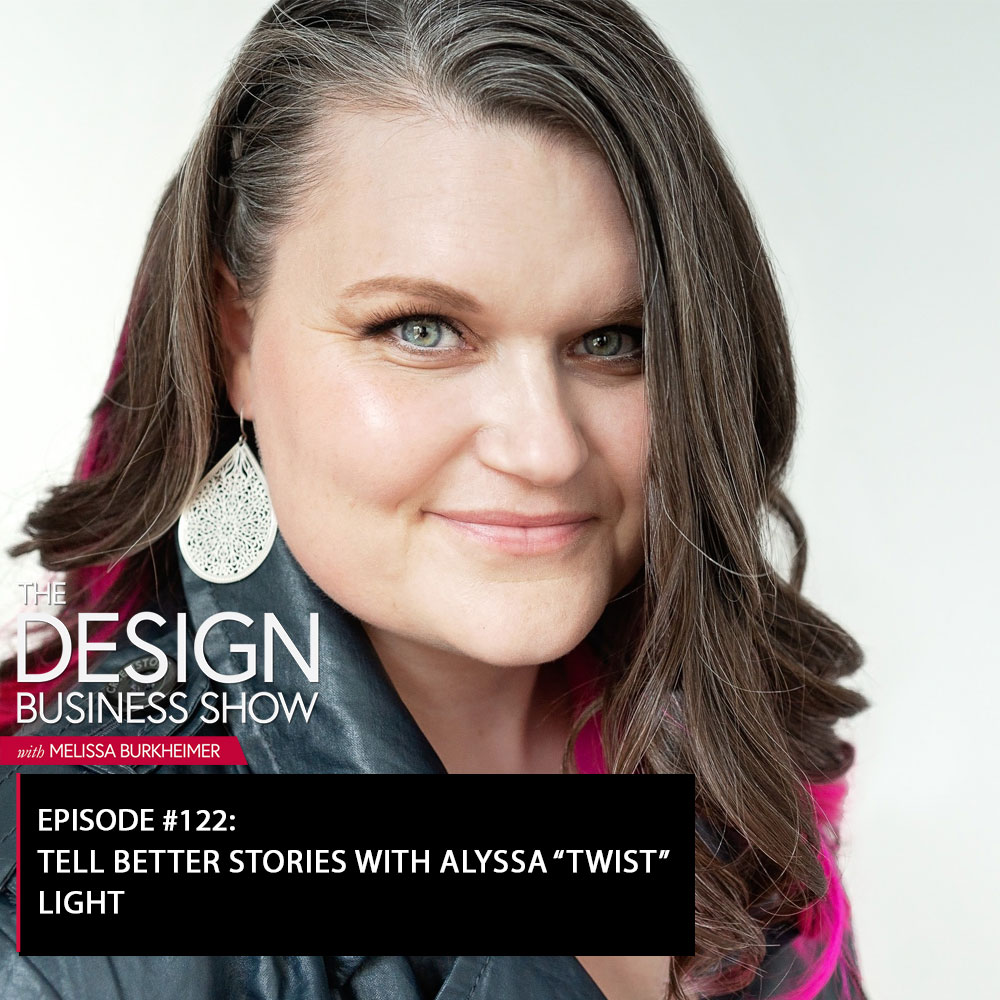 Check out episode 122 of The Design Business Show with Alyssa “Twist” Light to learn about telling better stories and telling stories better!