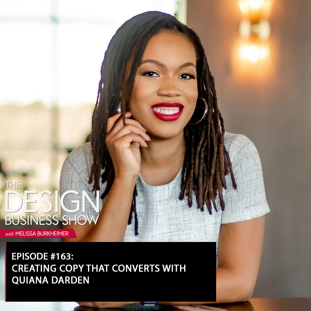 Check out episode 163 of The Design Business Show with Quiana Darden to learn all about copy that converts!