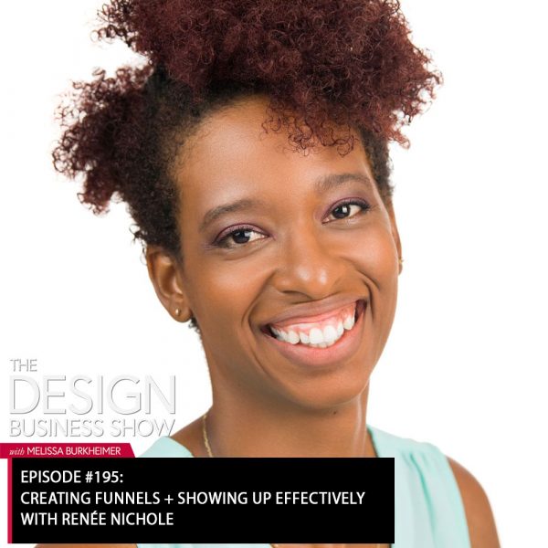title Check out episode 195 of The Design Business Show with Renée Nichole to learn all about funnel strategy and showing up effectively in your business!