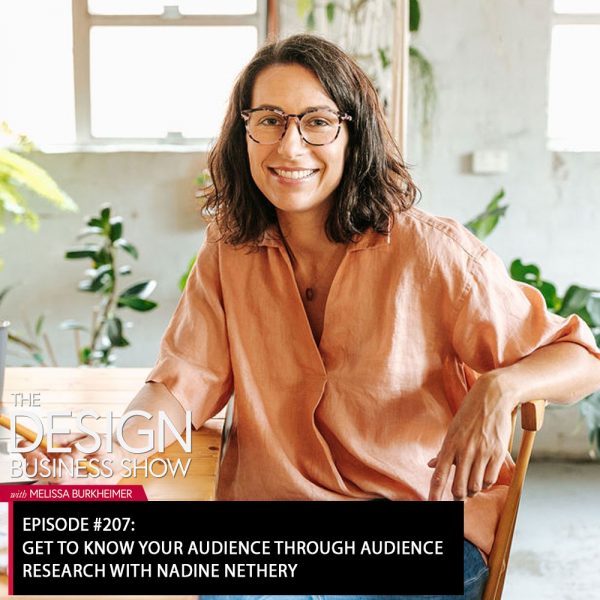 title Check out episode 207 of The Design Business Show with Nadine Nethery to learn about using audience research in your business
