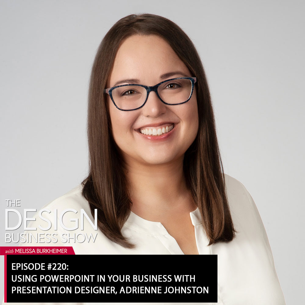 Check out episode 220 of The Design Business Show with Adrienne Johnston to learn about presentation design.