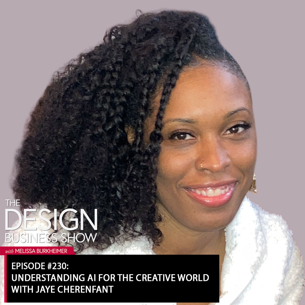 Check out episode 230 of The Design Business Show with Jaye Cherenfant to learn about AI.