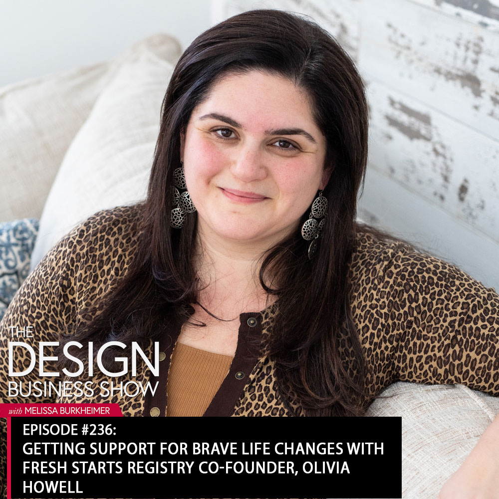 Check out episode 236 of The Design Business Show with Olivia Howell to learn about getting support for your fresh start.